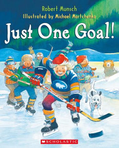 Just One Goal! By Robert Munsch