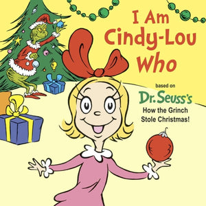 I Am Cindy-Lou Who - Based on Dr. Seuss's How the Grinch Stole Christmas!