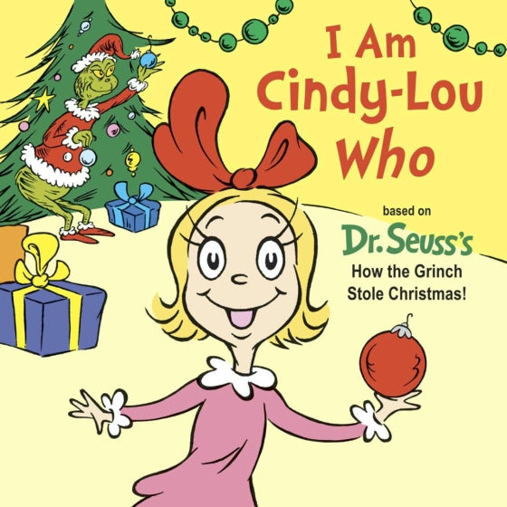 I Am Cindy-Lou Who - Based on Dr. Seuss's How the Grinch Stole Christmas!